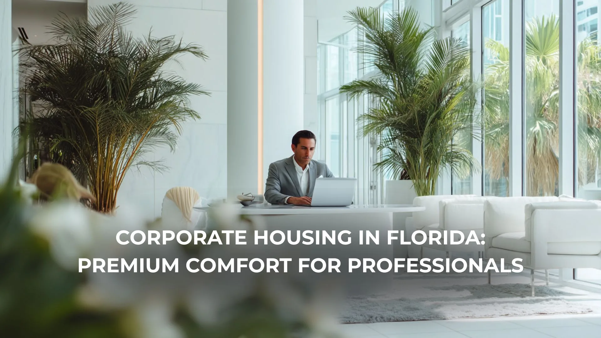Business professional in corporate housing in Florida