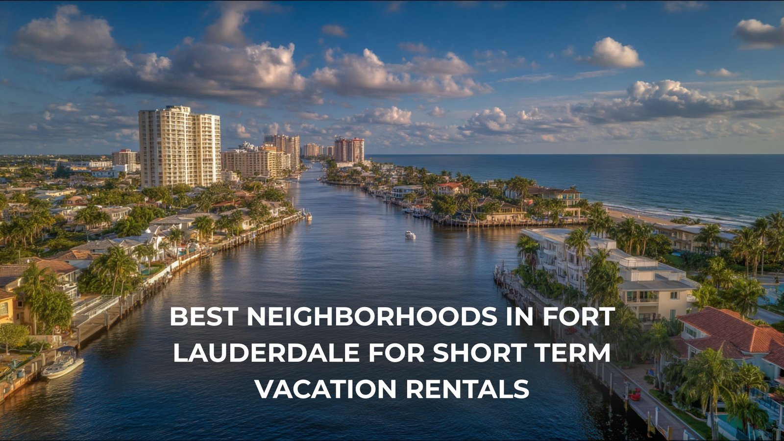 Fort Lauderdale neighborhoods with short term vacation rentals