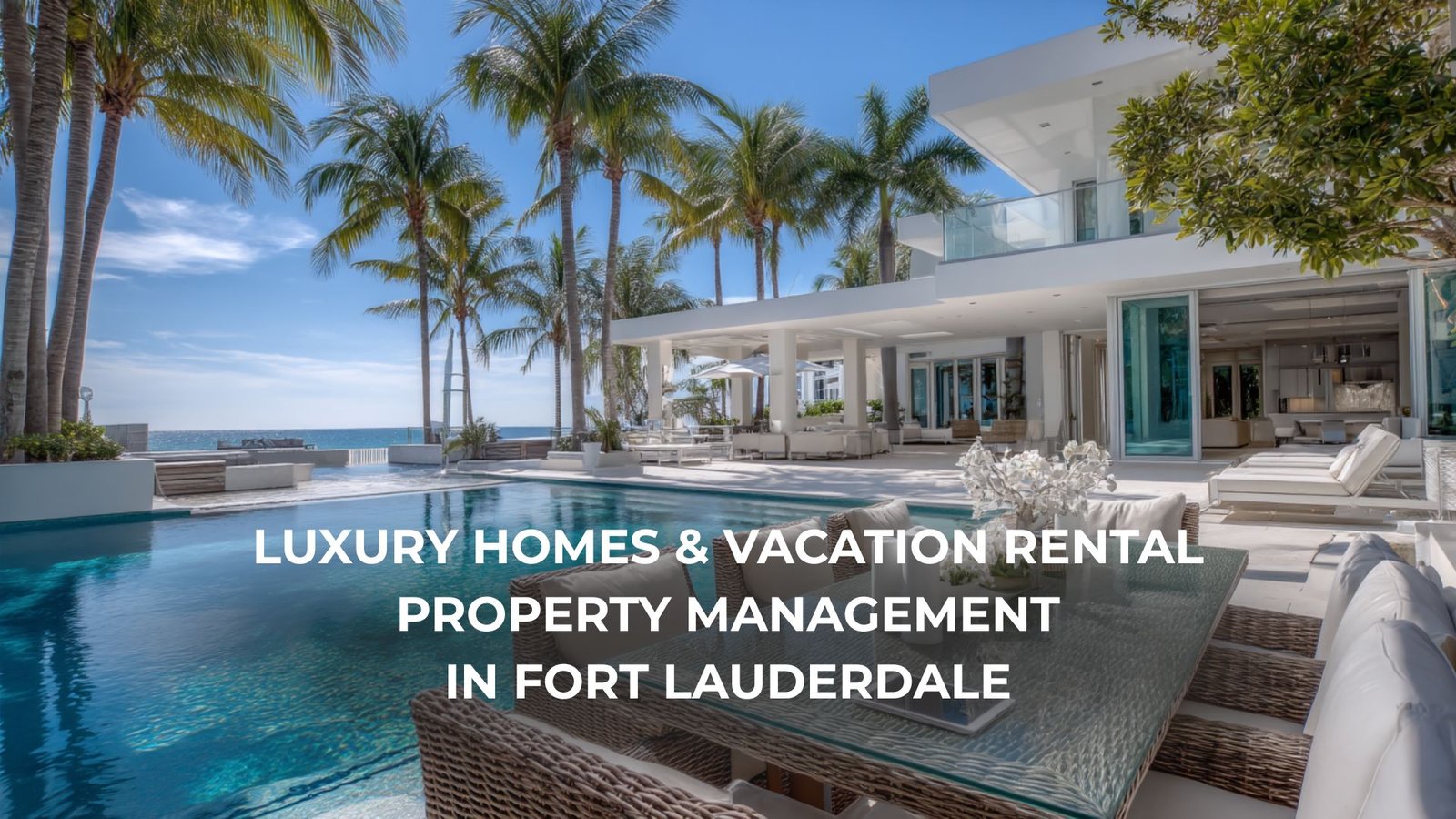 Luxury homes vacation rental property management Fort Lauderdale